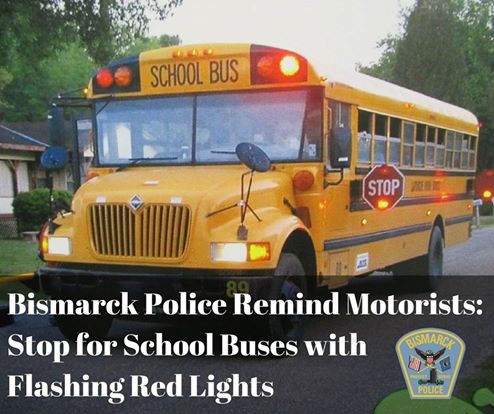 Bismarck Police Remind Motorists Stop for Sdhcool Buses with with Flashing Red Lights